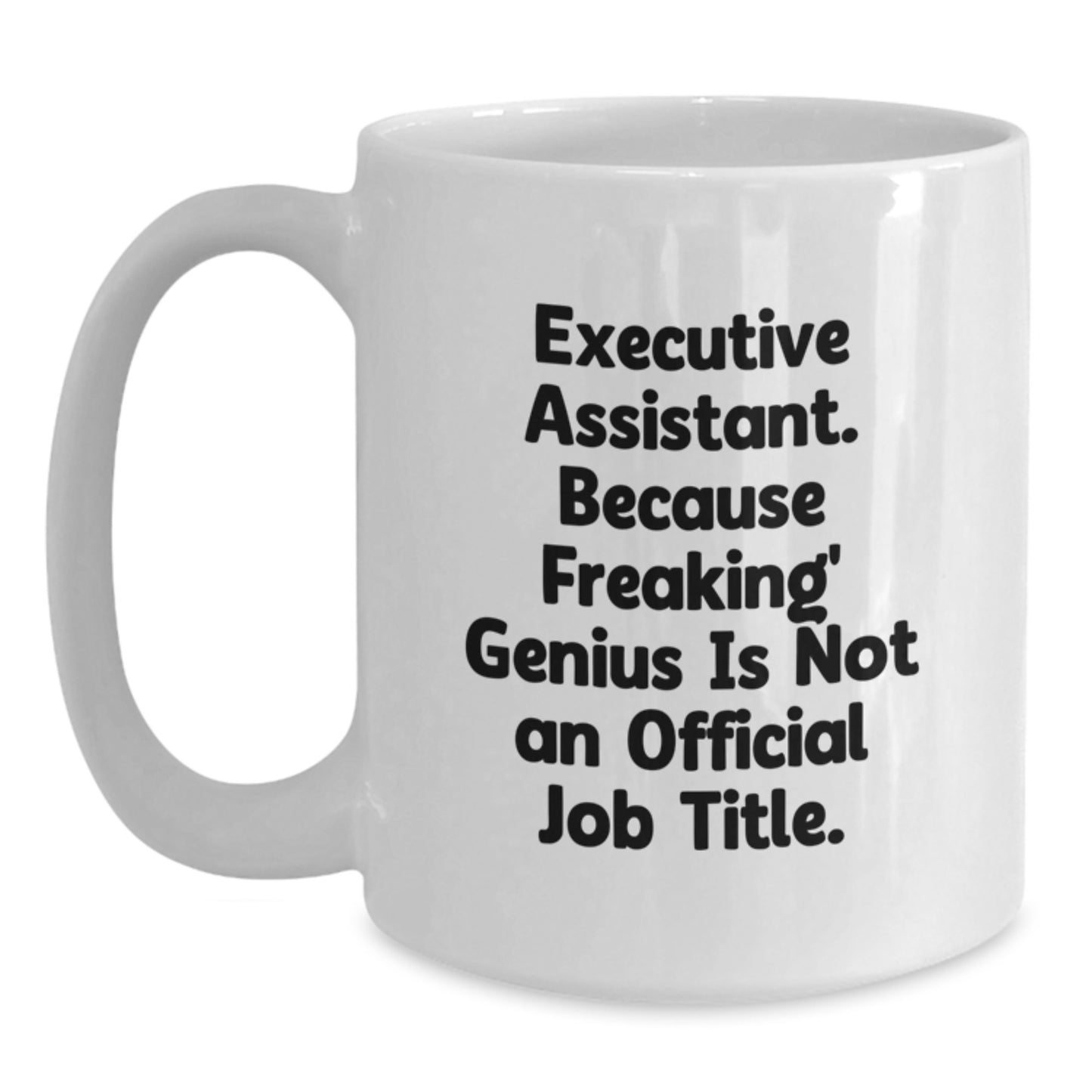 Gifts from Coworkers to Executive Assistants - Funny Quote Mug for Valentine's Unique Gifts, White Ceramic Coffee Mug, Executive Assistant Gifts, Office Humor - Main