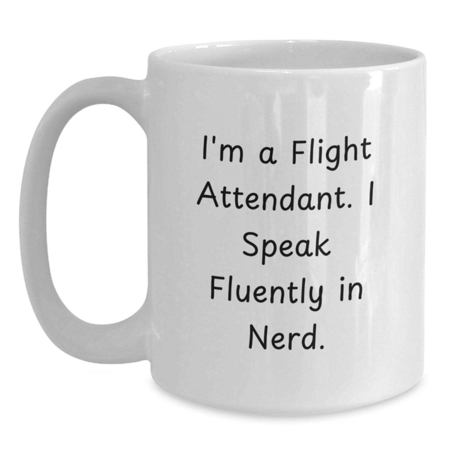 Funny Flight Attendant Christmas Unique Gift, Gifts for Flight Attendant Friends, White Coffee Mug, I'm A Flight Attendant I Speak Fluently In genius. - Main