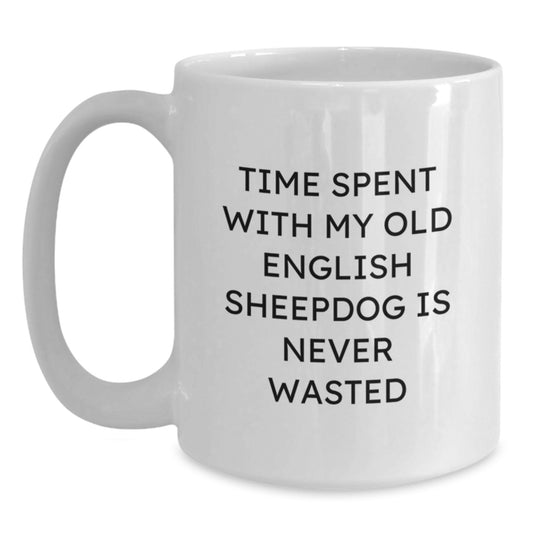Old English SheepDog Lover Gifts from Friends, Unique Birthday Unique Gifts for Old English SheepDog Owners, Funny Quote White Coffee Mug - Main