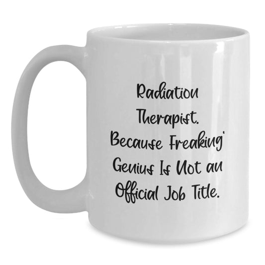 Funny Radiation Therapist Gifts from Friends - Radiation Therapist White Coffee Mug - Graduation Unique Gifts for Men - Main