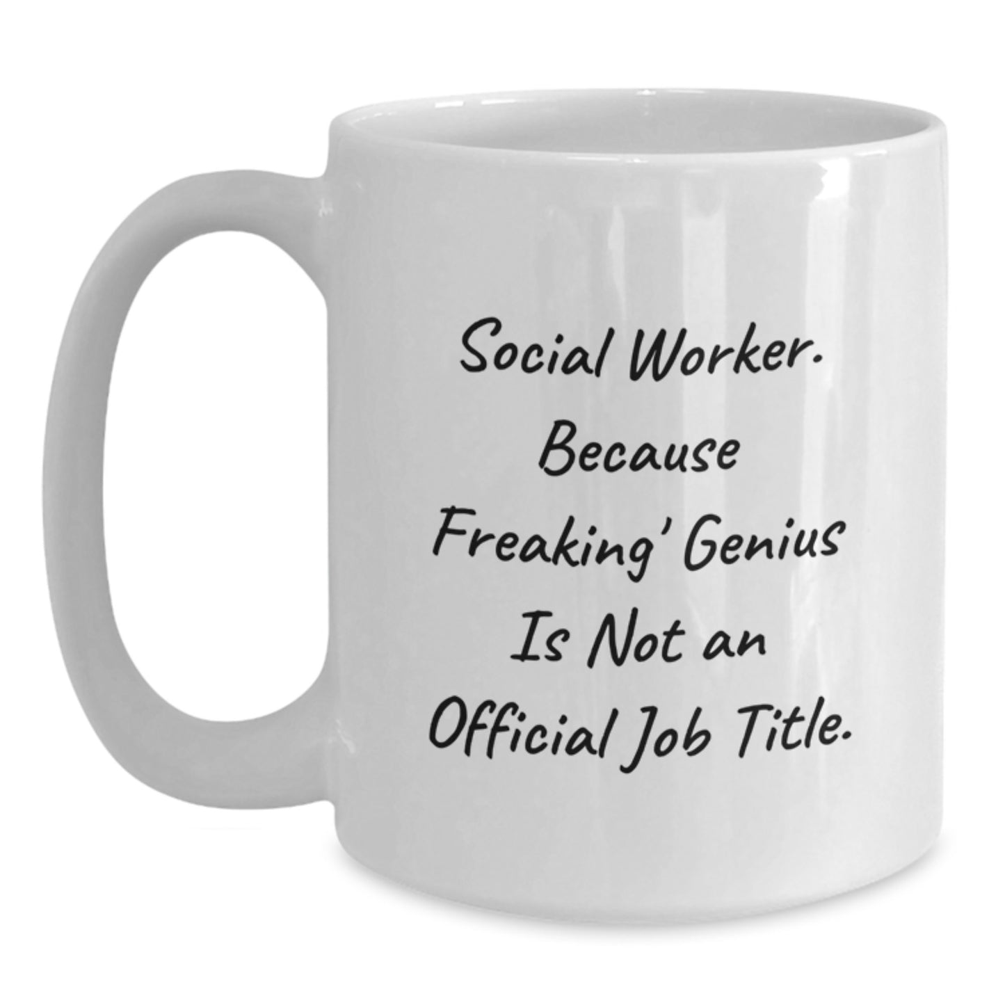 Funny Social Worker Gifts from Friends for Social Worker - White Coffee Mug with Inspirational Quote: Because Freaking' genius Is Not An Official Job Title - Main