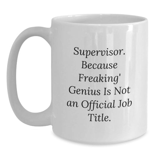 Funny Supervisor Quote Gifts for Men from Friends, Unique White Coffee Mug for Graduation, Supervisor Gifts, Supervisor White Coffee Mug, Supervisor Men - Main