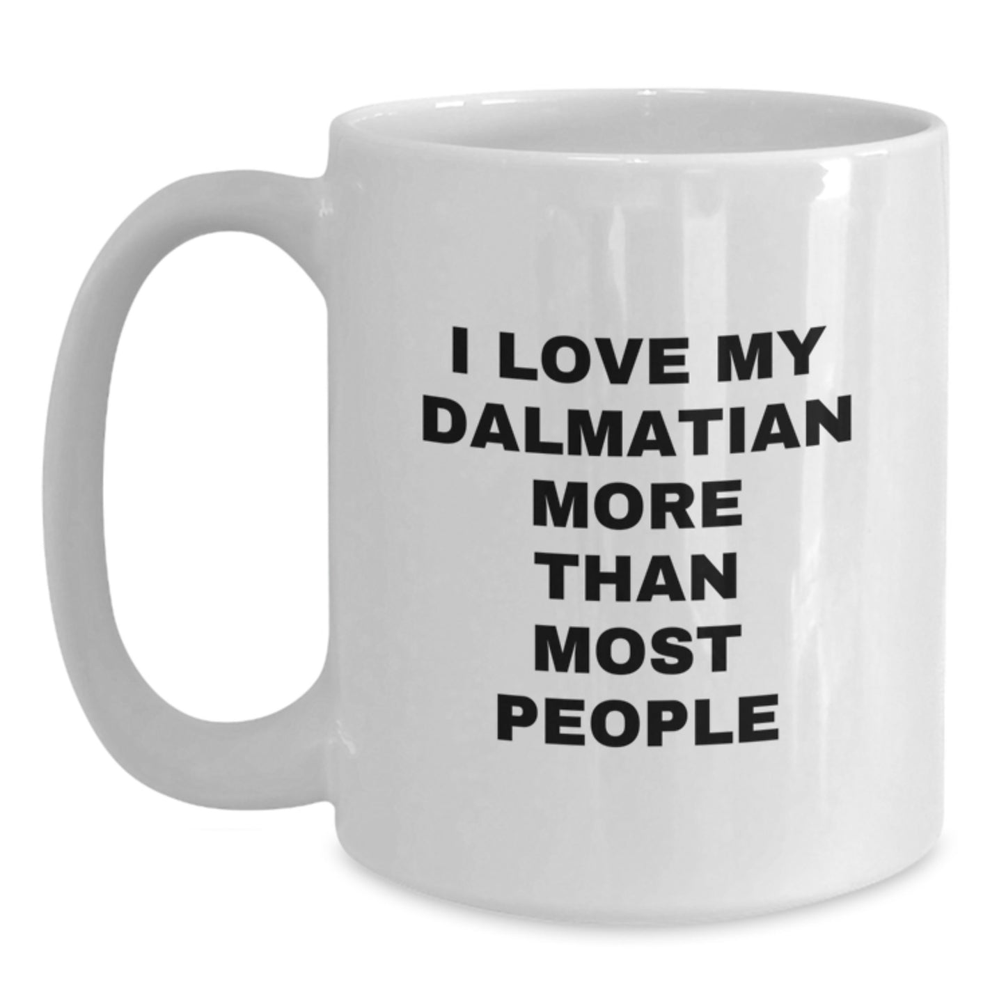 Funny Dalmatian Dog Lover's Gift for Friends and Family, 'I Love My Dalmatian More Than Most People' White Coffee Mug for Valentine's - Main