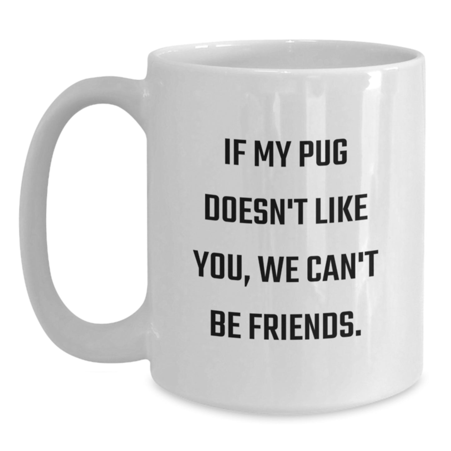 Funny Pug Dog White Coffee Mugs Gifts for Men and Women, Perfect Birthday Unique Gifts from Family Friends, Inspirational Quote - Main