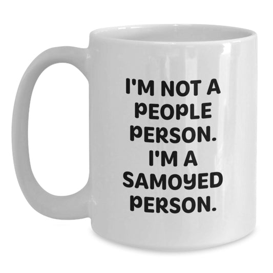 Samoyed Dog White Coffee Mug Gift for Dog Lover Funny Quote for Men Women Friends Valentine's Unique - Main