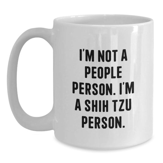 Shih Tzu Dog Lover Funny Quote Gifts for Shih Tzu Dog Owners from Friends on Valentine's White Ceramic Coffee Mug - Main