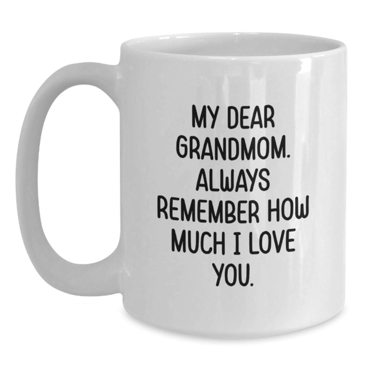 Grandmom Gifts from Family, Unique Gifts for Grandmom, My Dear Grandmom Always Remember How Much I Love You White Coffee Mug - Main