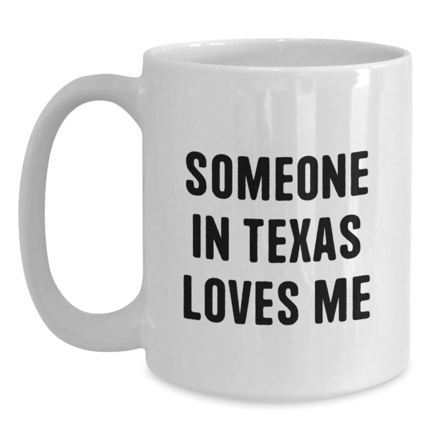 Texas White Coffee Mug Gifts from Someone in Texas Loves Me, Birthday Unique Texas Gifts for Friends and Family - Main