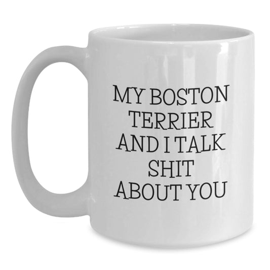 Boston Terrier Dog Lover Funny Quote White Coffee Mug Gifts from Friends, Family, or Men on Mother's Day - Main