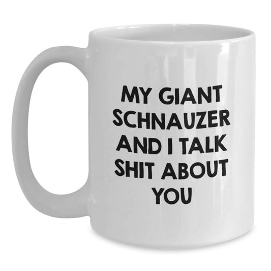Funny Giant Schnauzer Dog Gifts for Him from Friends, White Coffee Mug, 'We Talk Shit About You' Quote - Main