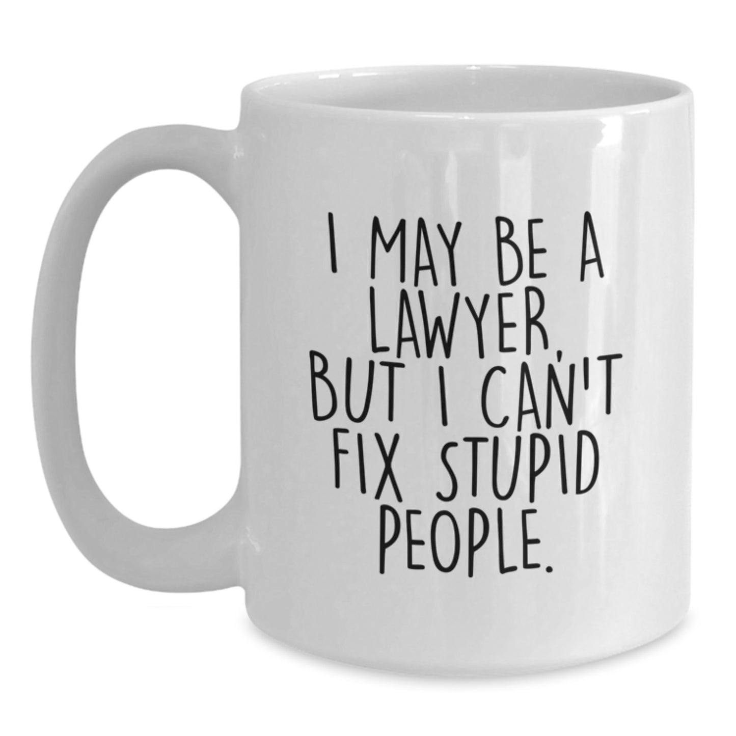 Funny Gift for Lawyer Friends - 'I May Be A Lawyer' White Coffee Mug, Graduation Unique Gifts from Friends to Lawyer Colleagues - Main