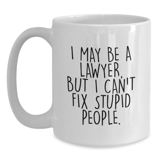 Funny Gift for Lawyer Friends - 'I May Be A Lawyer' White Coffee Mug, Graduation Unique Gifts from Friends to Lawyer Colleagues - Main