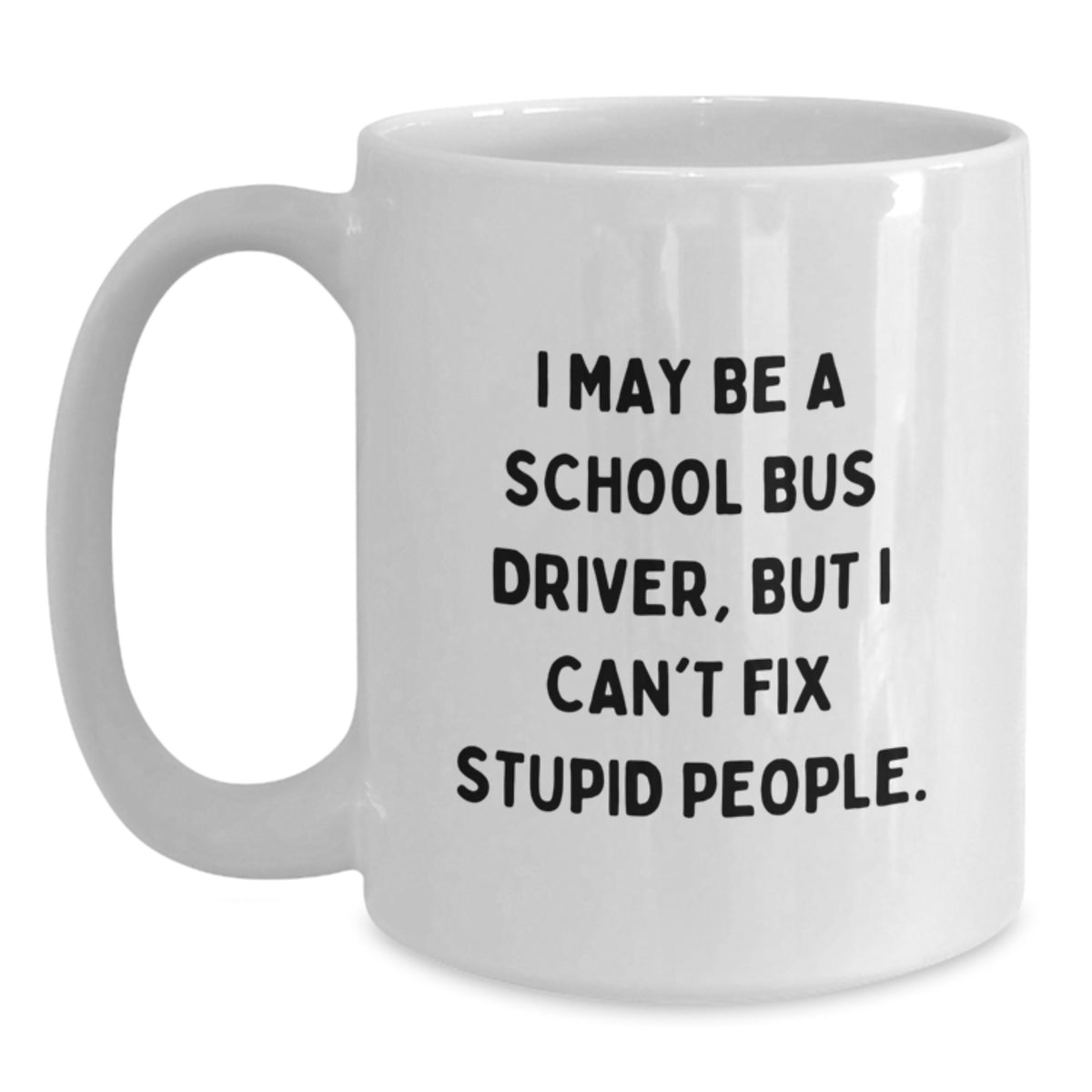 Sarcastic School Bus Driver Gift - Novelty White Coffee Mug for Friends - Main