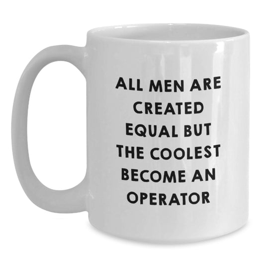 Operator Gifts from Friends, Funny White Coffee Mugs for Valentine's, Unique Operator Mug, Operator White Coffee Mug, Inspirational Operator Quote Mug - Main