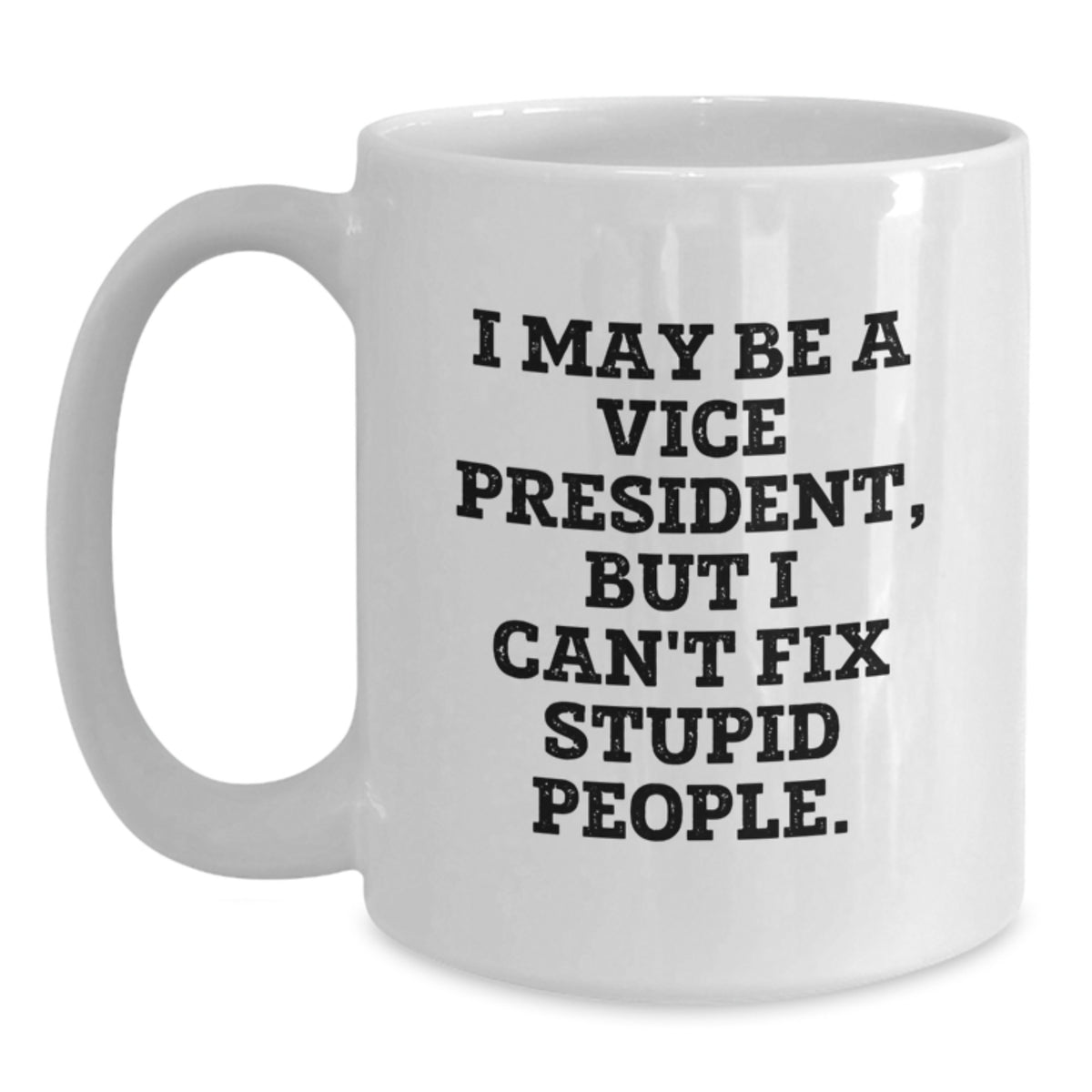 Funny Vice President White Coffee Mug Gifts from Friends for Graduation Unique Presents - Main