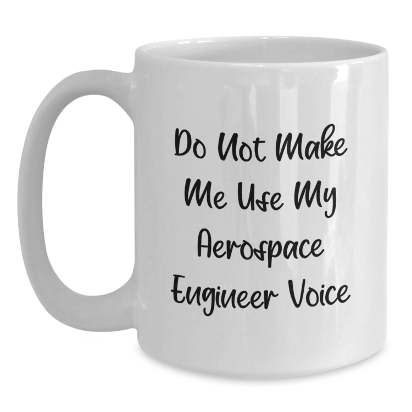 Graduation Unique Gifts for Aerospace Engineer Friends - Funny White Coffee Mug, Do Not Make Me Use My Aerospace Engineer Voice - Gifts from Friends to Aerospace Engineer Men - Main