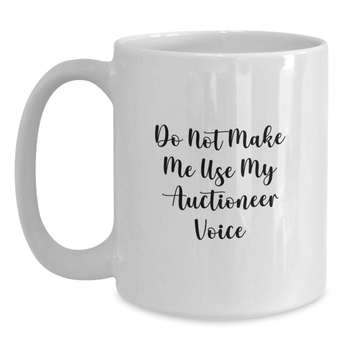 Auctioneer Gift for Him - Do Not Make Me Use My Auctioneer Voice - Main