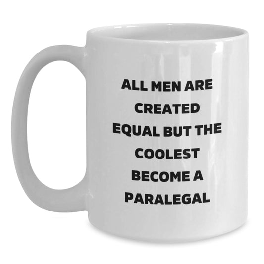 Funny Paralegal Gifts for Mom, Unique White Coffee Mug for Paralegal Lover, Inspirational Quote: 'All Men Are Created Equal But The Coolest Become A Paralegal', Gifts from Men - Main