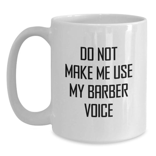 Birthday Gift for Her Barber White Coffee Mug Present with Bold Quote - Main