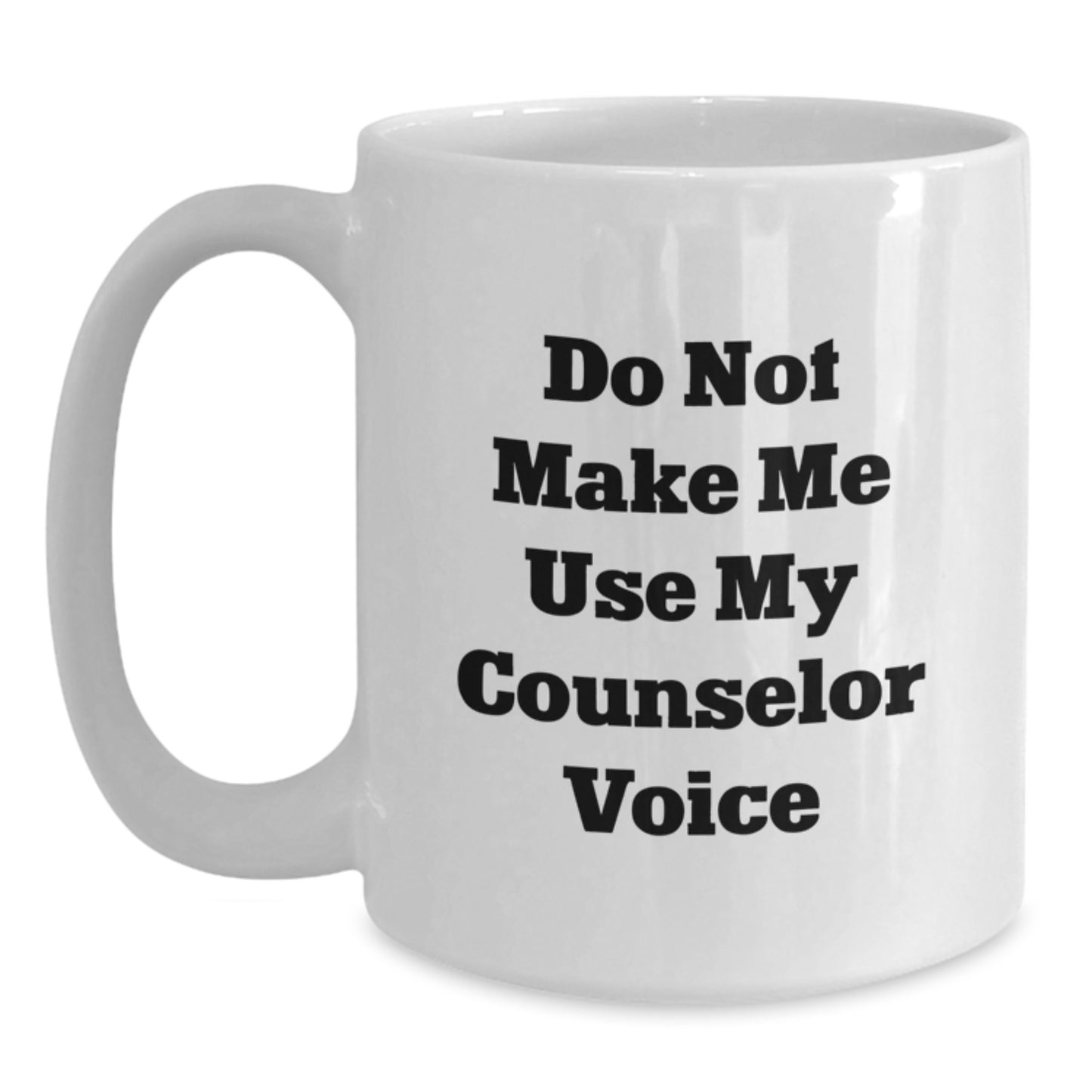 Funny Counselor Gifts from Friends for Graduation Unique White Coffee Mugs, 'Do Not Make Me Use My Counselor Voice' Quote, 11oz or 15oz Ceramic, Microwave, and Dishwasher Safe - Main