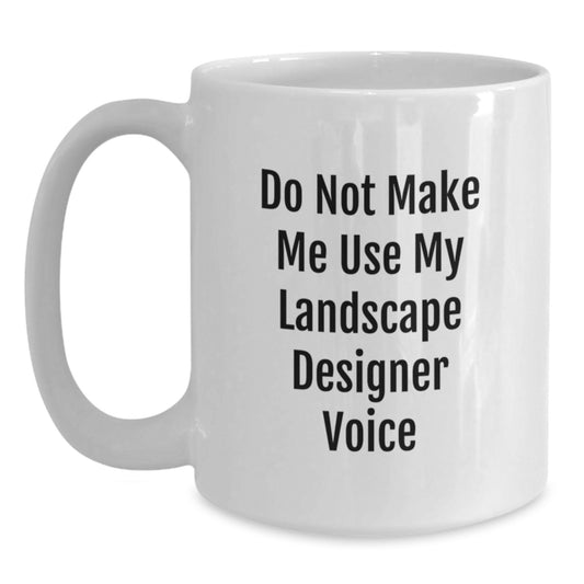 Funny Landscape Designer Gifts from Friends Unique White Coffee Mug - Inspirational for Graduation Day - Main