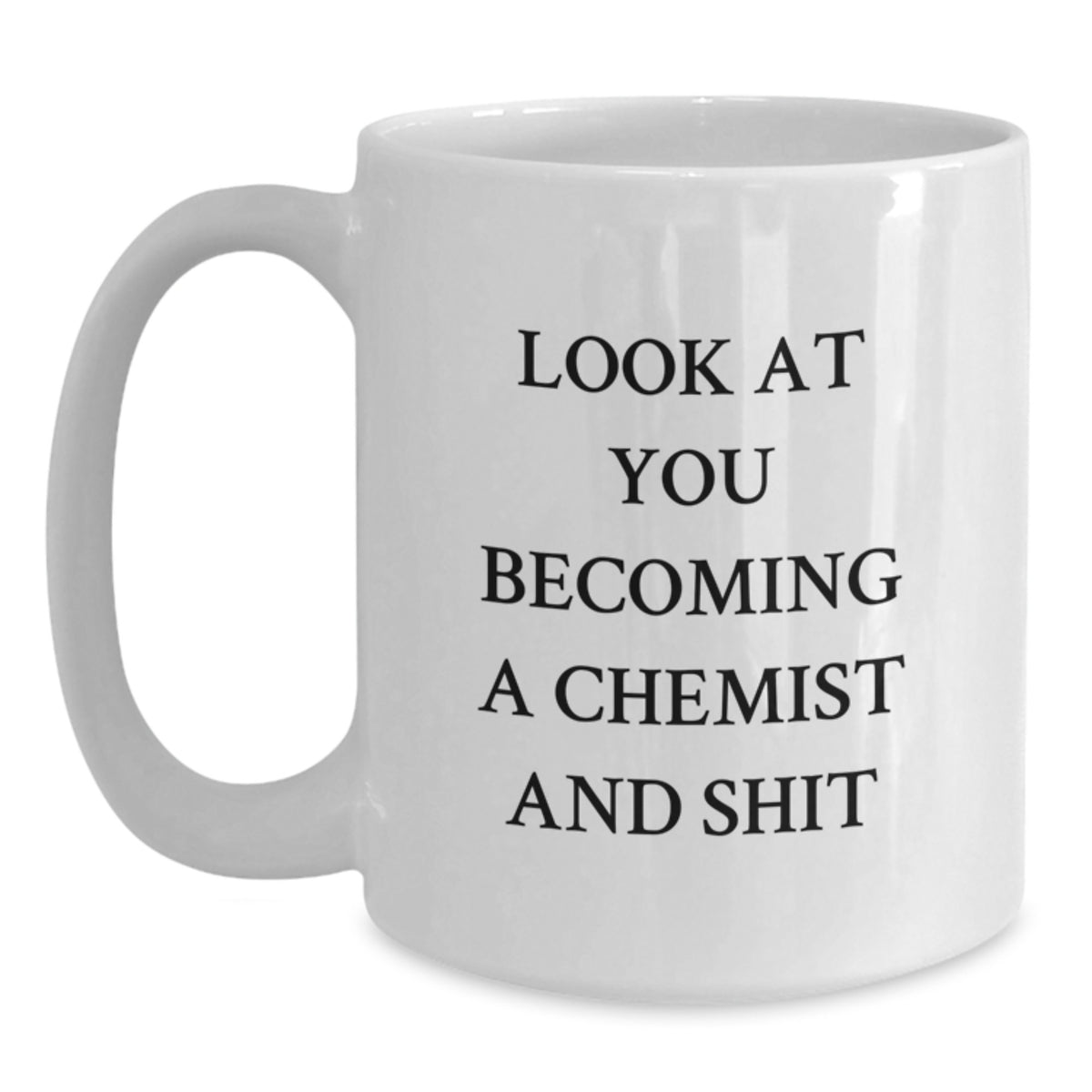 Chemist Gift for Him A Humorous Keepsake Mug - Look At You Becoming A - Main