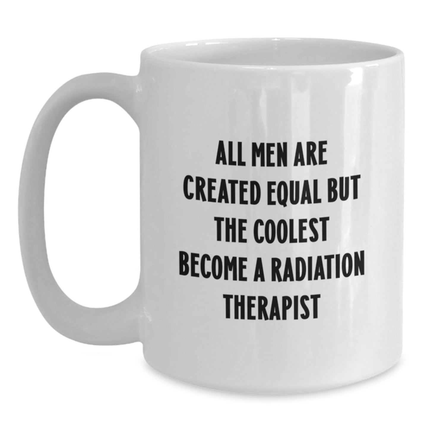Funny Radiation Therapist Quotes Gifts for Men Unique White Coffee Mugs from Family - Main