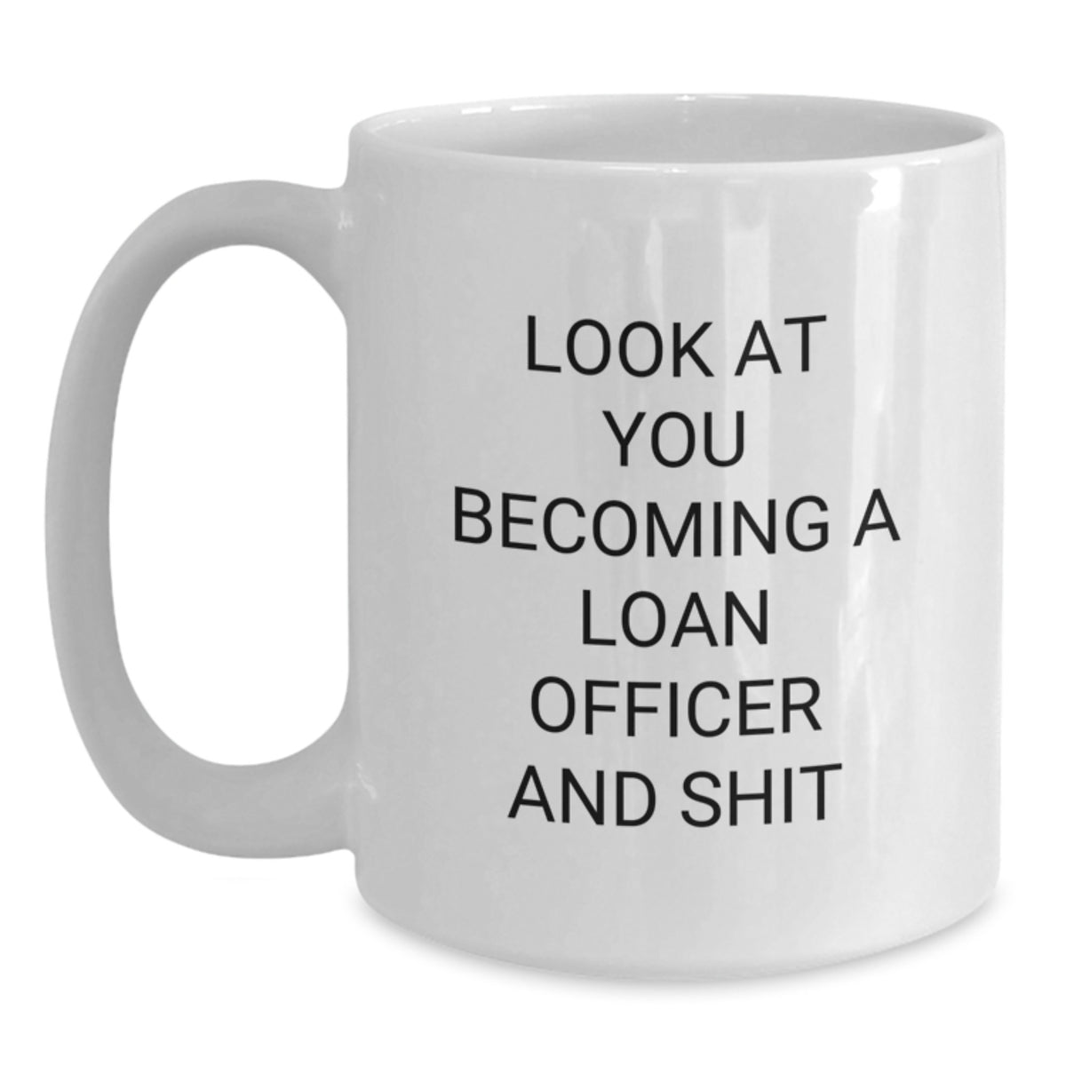 Loan Officer Gift for Him - Humorous 'Look At You Becoming A Loan - Main