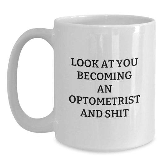 Funny Optometrist Gifts from Men, Friends, and Coworkers to Graduation Unique Gifts for Him - White Coffee Mug with Look At You Becoming An Optometrist - Main