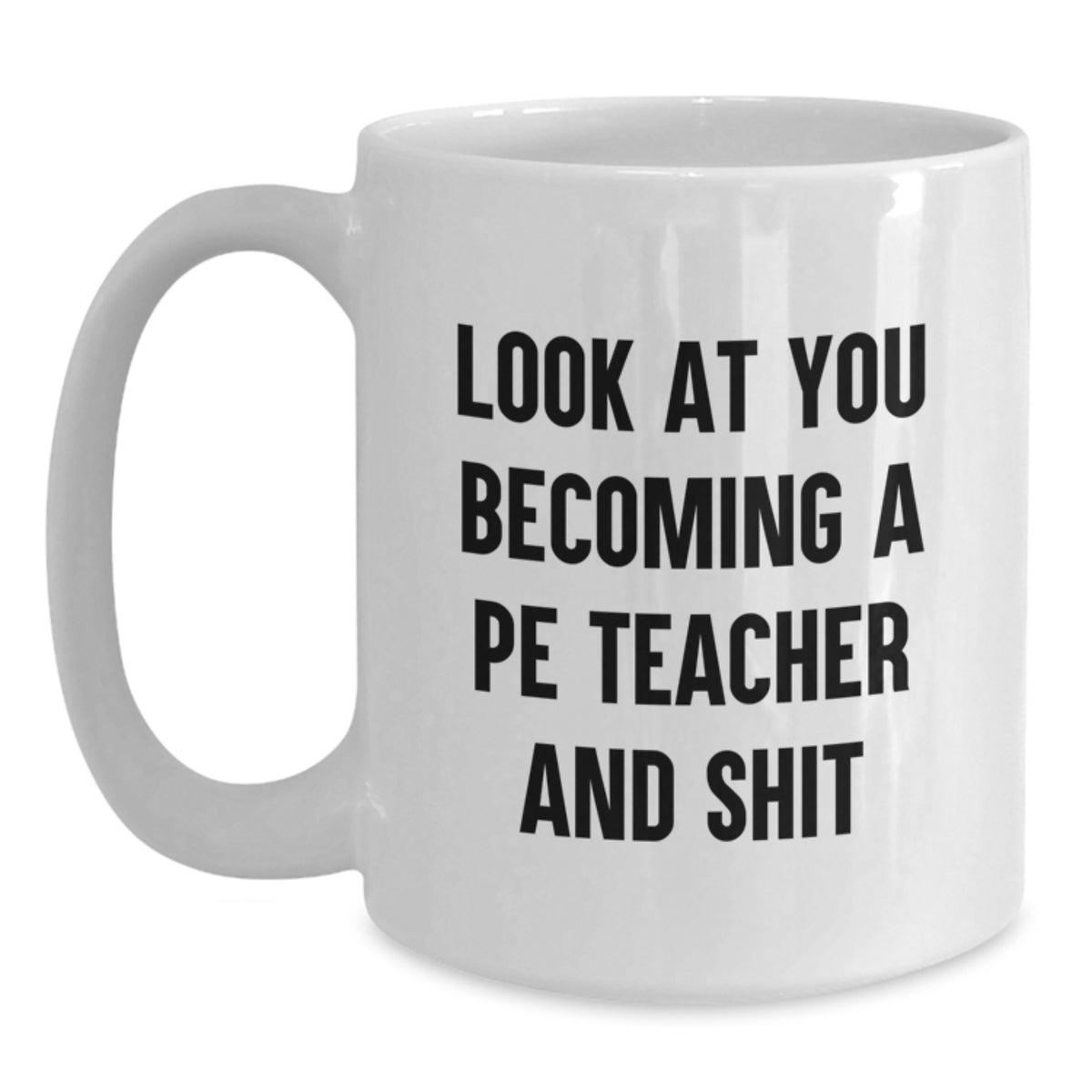 PE Teacher Gift A Humorous Keepsake for Him - Look At You Becoming - Main