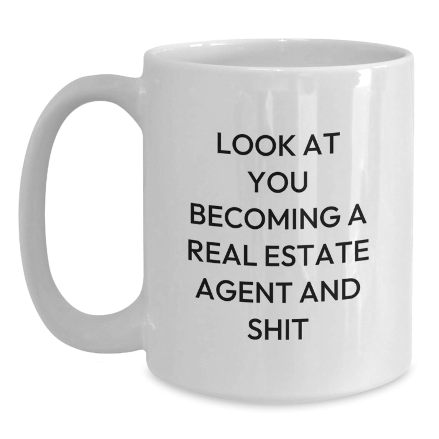 Real Estate Agent Gifts from Friends, Funny White Coffee Mug for Real Estate Agent Graduation Unique Gifts, 'Look At You Becoming A Real Estate Agent And Shit' Quote - Main