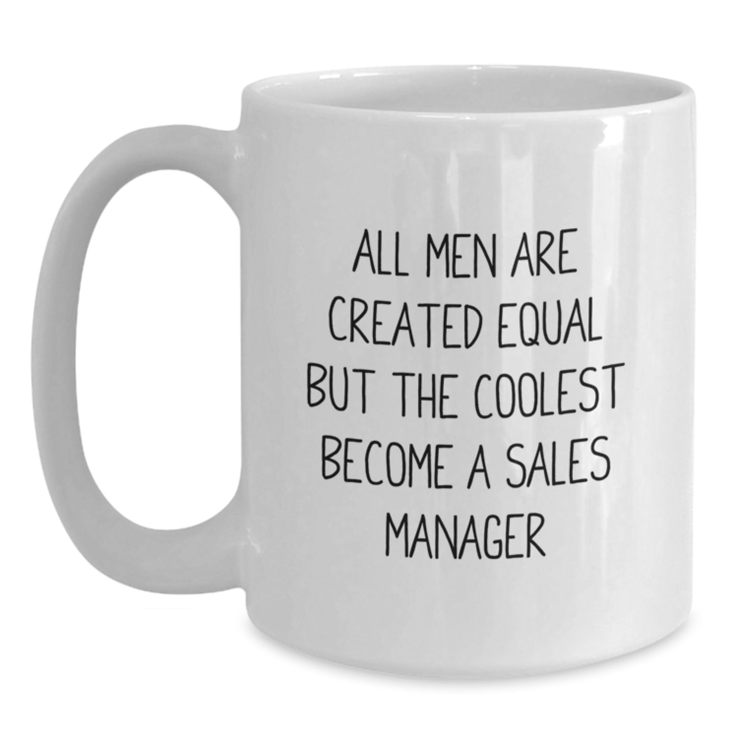 Funny Sales Manager Gifts for Men from Friends, Unique All Men Are Created Equal But The Coolest Become A Sales Manager Mug for Graduation, White Coffee Mug, 11oz or 15oz Capacity - Main