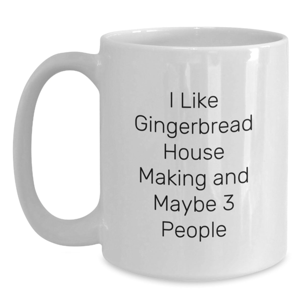 Quirky Christmas Gift I Like Gingerbread House Making And Maybe 3 People - Main