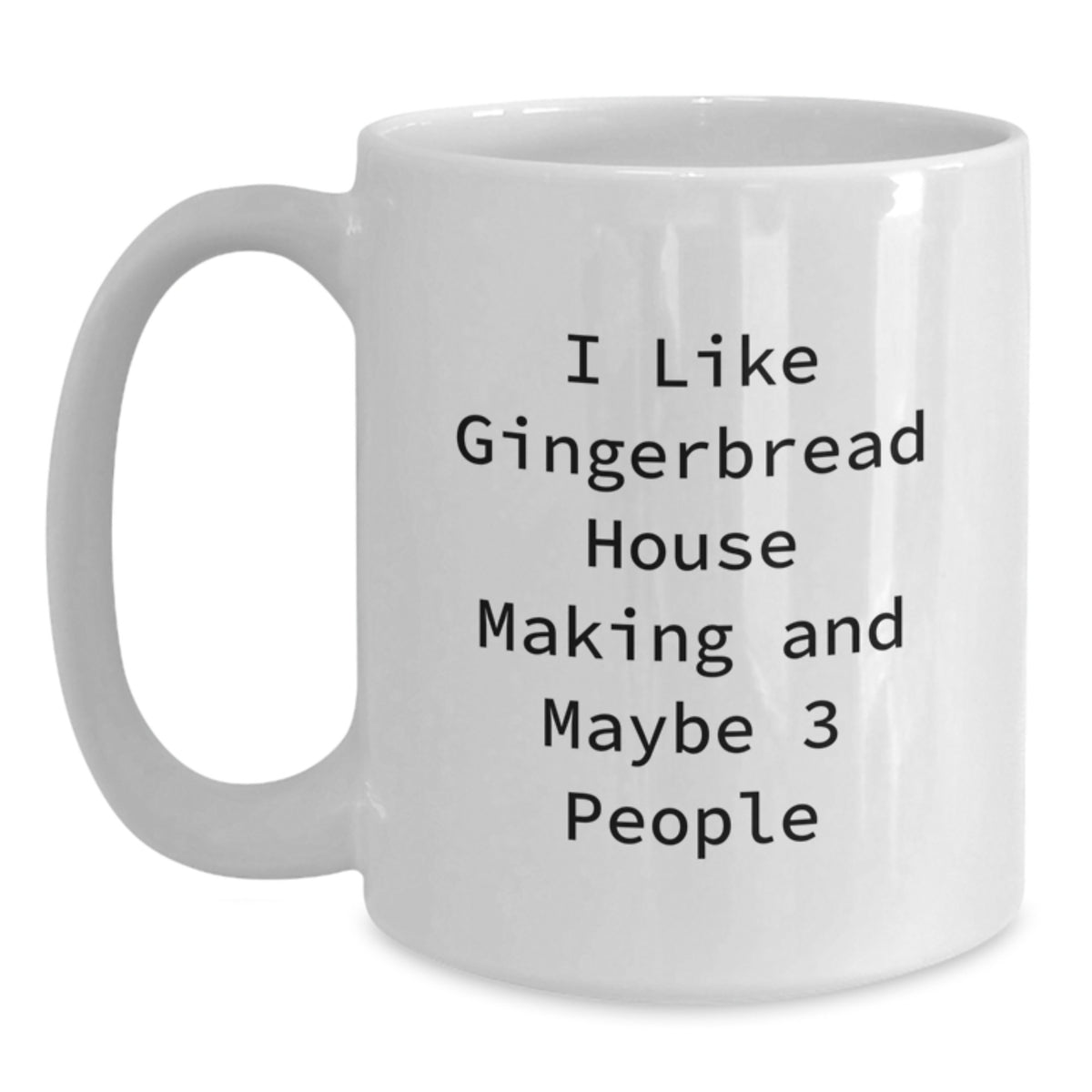 Christmas Gift Whimsical Quote Mug for Her - I Like Gingerbread House - Main