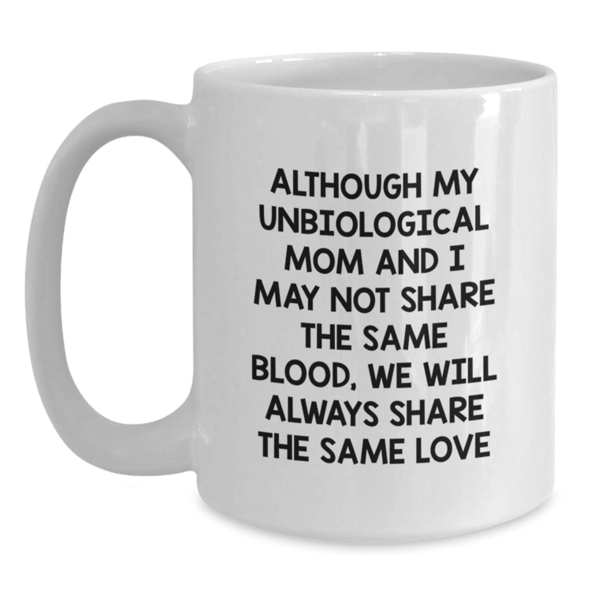 Unbiological Mom Gift For Her - Sentimental Keepsake Coffee Mug - Main