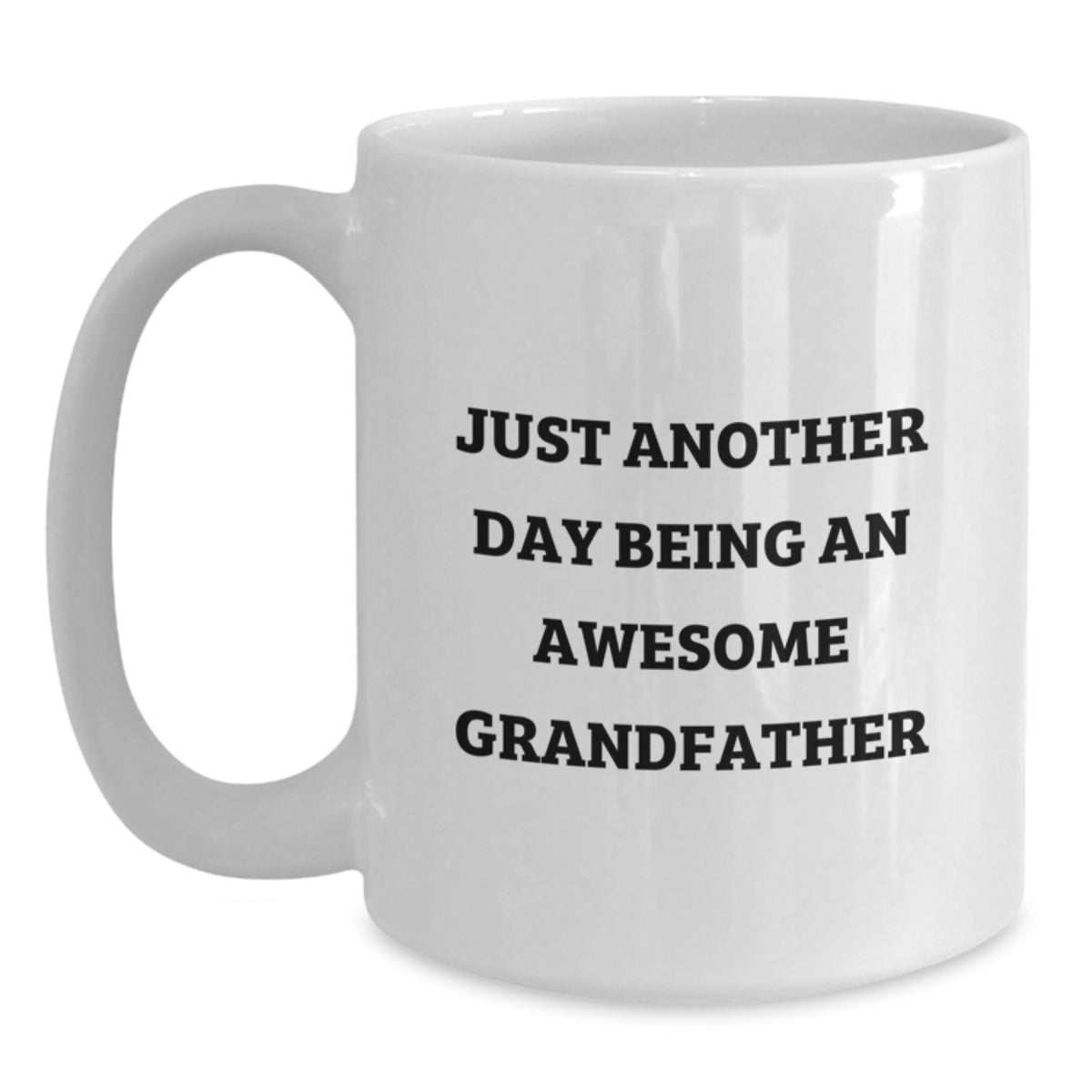 Grandfather Gift For Him - Keepsake White Coffee Mug - Just Another Day - Main