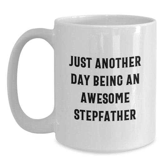 Funny Stepfather Gifts from Family - Just Another Day Being An Awesome Stepfather White Coffee Mug for Stepfather on Mother's Day - Main