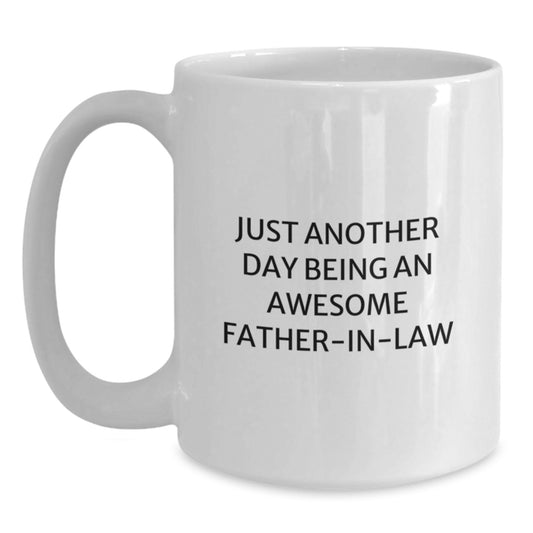 Funny Father-in-law Gifts, Unique Valentine's Unique Gifts from Men to Father-in-law, White Ceramic Coffee Mug with 'Just Another Day Being An Awesome Father-in-law' Quote - Main