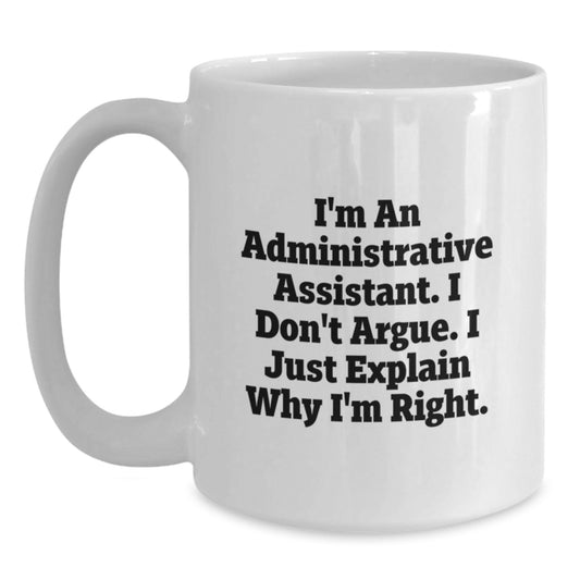 Funny Administrative Assistant Quote Mug - Gifts from Men to Gifted Admin Assistants on Mother's Day - White Coffee Mug - Main