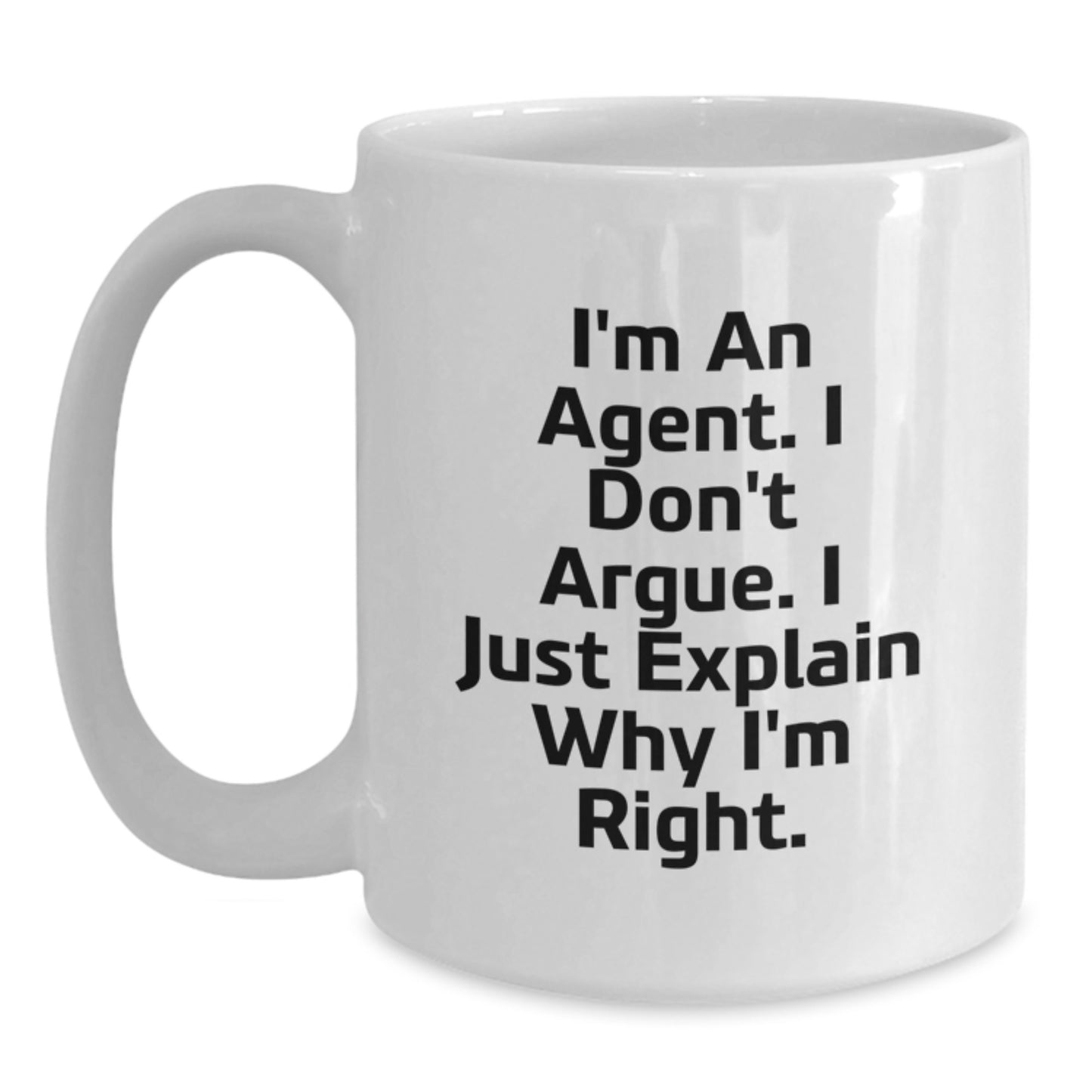 Funny Agent Gifts for Agents - 'I Don't Argue. I Just Explain Why I'm Right.' White Coffee Mug for Mom on Mother's Day from Family - Main