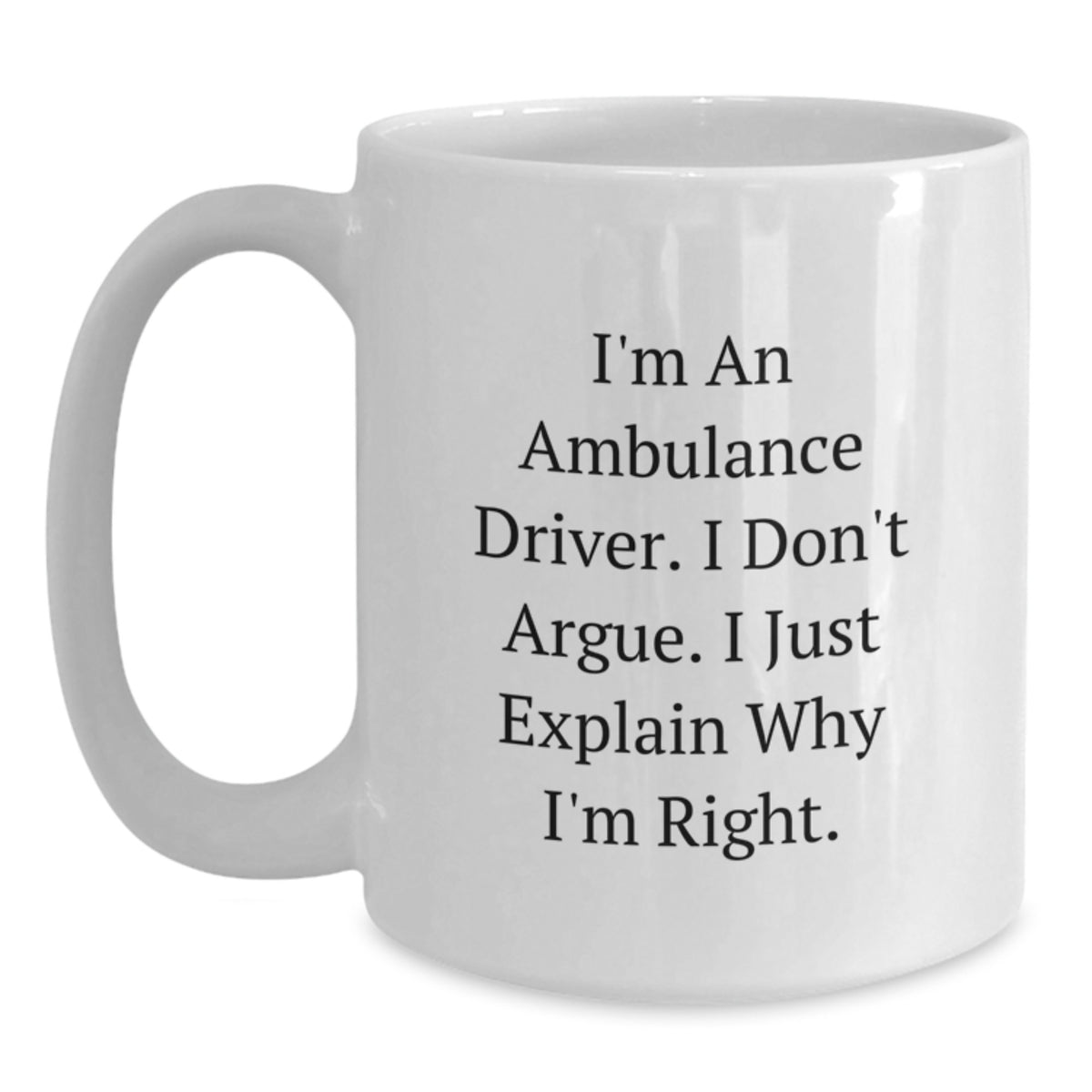 White Coffee Mug Gift Funny Ambulance Driver Quote Idea for Coworkers - Main