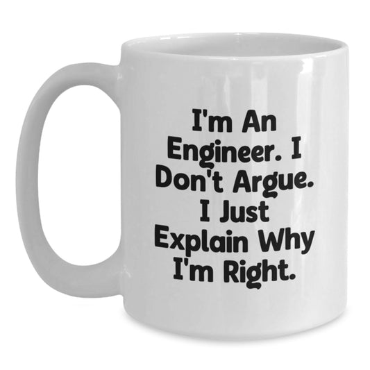 Funny Engineer Gifts from Friends for Men White Christmas Unique Coffee Mugs I'm An Engineer I Don't Argue I Just Explain Why I'm Right, Engineer Humor, White Coffee Mug - Main