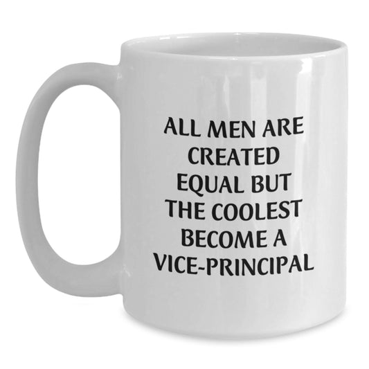 Funny Vice-principal Gifts for Men, Unique White Coffee Mug with 'All Men Are Created Equal But The Coolest Become A Vice-principal' Quote - Main