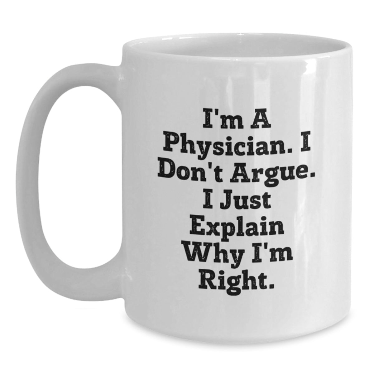 Physician Gift for Him - Humorous Coffee Mug Keepsake - I'm A Physician. - Main