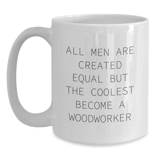 Gifts from Woodworkers - Inspirational Quote - Woodworker Mom's Day Unique White Coffee Mugs - Funny - Main