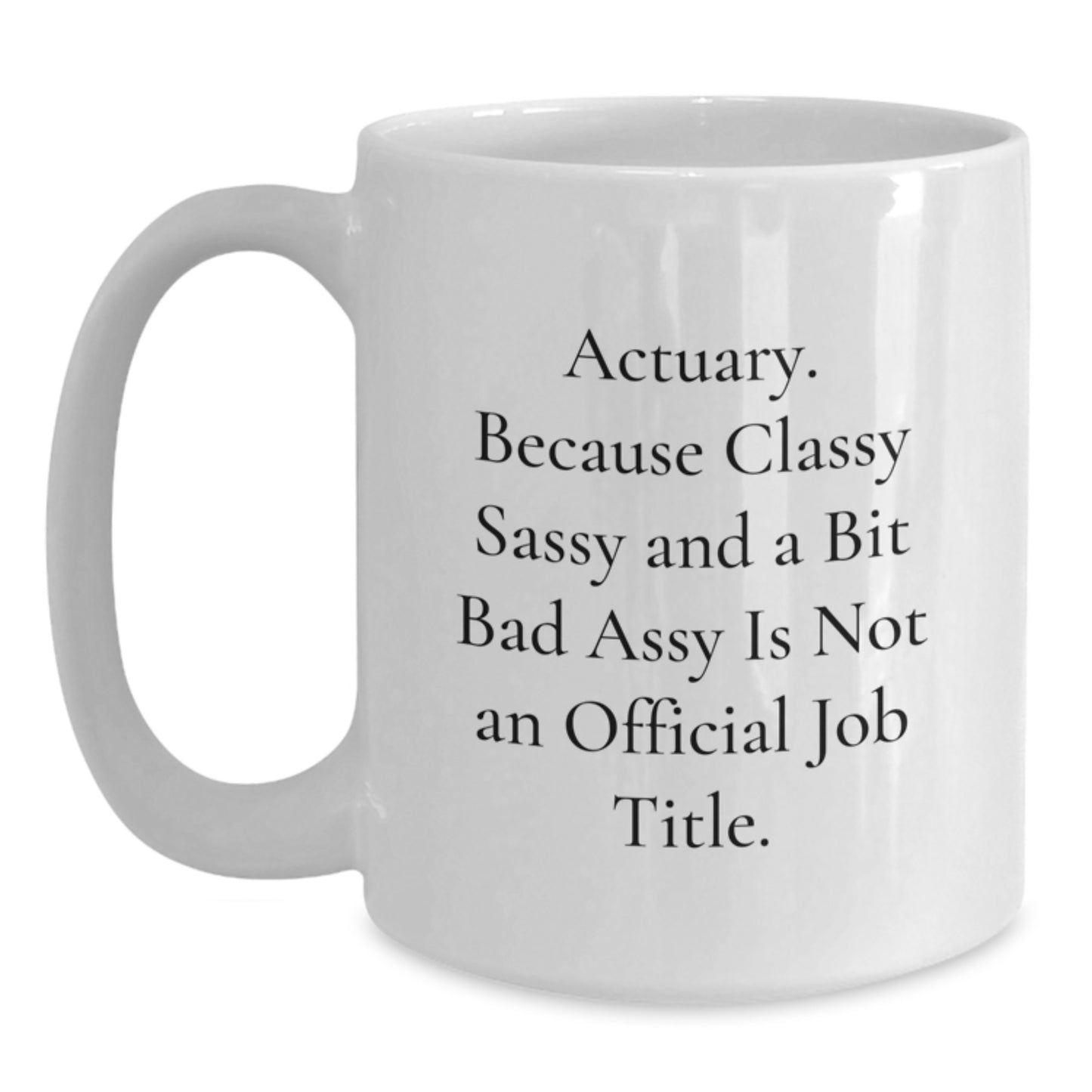 Actuary Christmas Unique Gifts from Friends - Funny Quote White Coffee Mug, White Actuary Mug for Men, Women, Coworkers, Family - Main