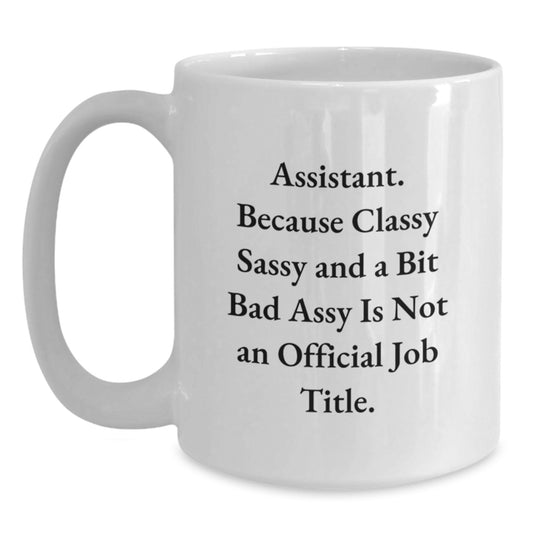 Funny Assistant White Coffee Mugs Gifts from Family for Graduation Unique Occasion, Assistant Humor Quote, White Ceramic Mug 11oz or 15oz - Main