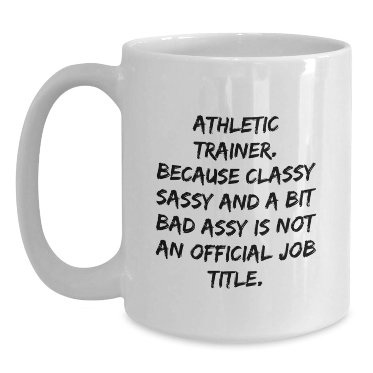 Athletic Trainer Gift for Him - Classy, Sassy Keepsake White Coffee Mug - Main