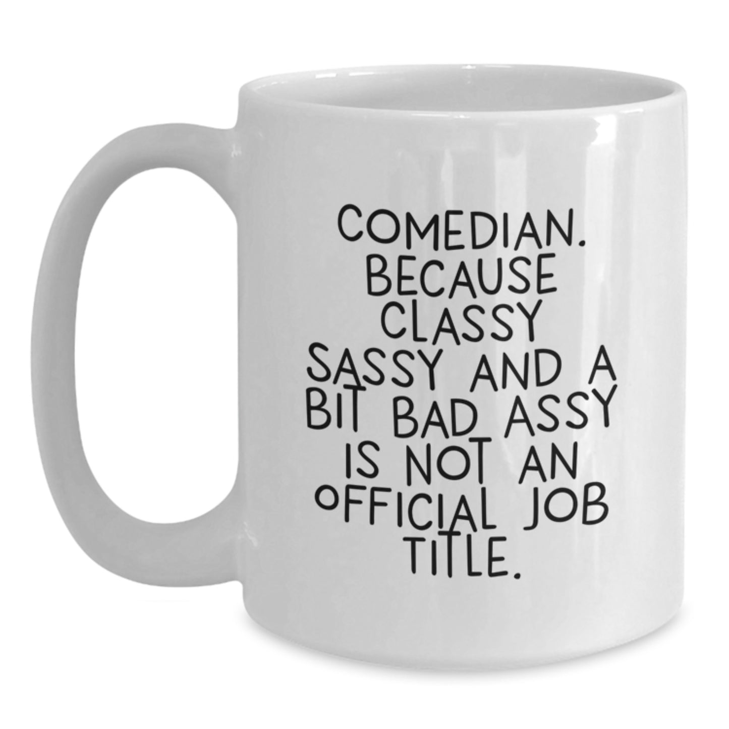 Funny Comedian Gifts from Men to Comedian Friends with Classy Sass White Coffee Mug - Christmas Unique Gifts - Main