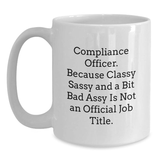Funny Compliance Officer White Coffee Mug Gifts for Men and Women Friends, Christmas Unique Office Humor Mug, Gifts from Coworkers and Family - Main